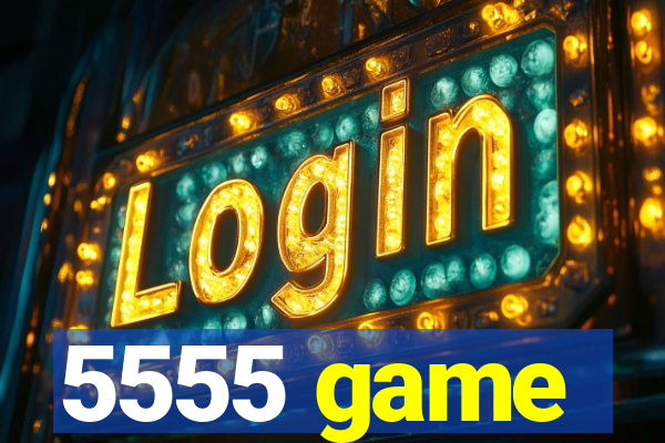 5555 game